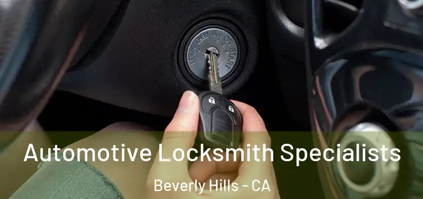 Automotive Locksmith Specialists Beverly Hills - CA