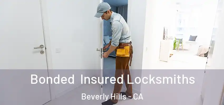 Bonded Insured Locksmiths Beverly Hills - CA