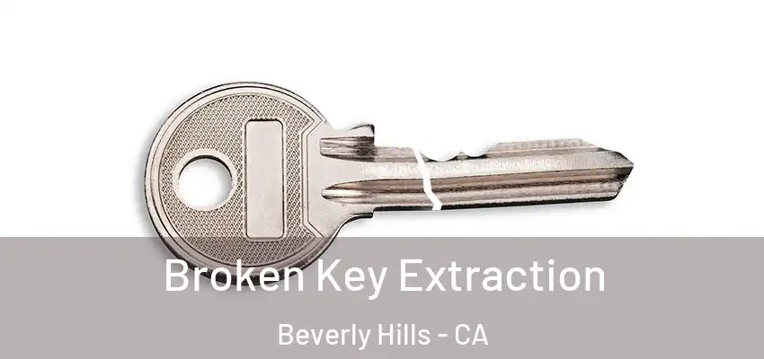 Broken Key Extraction Beverly Hills - CA