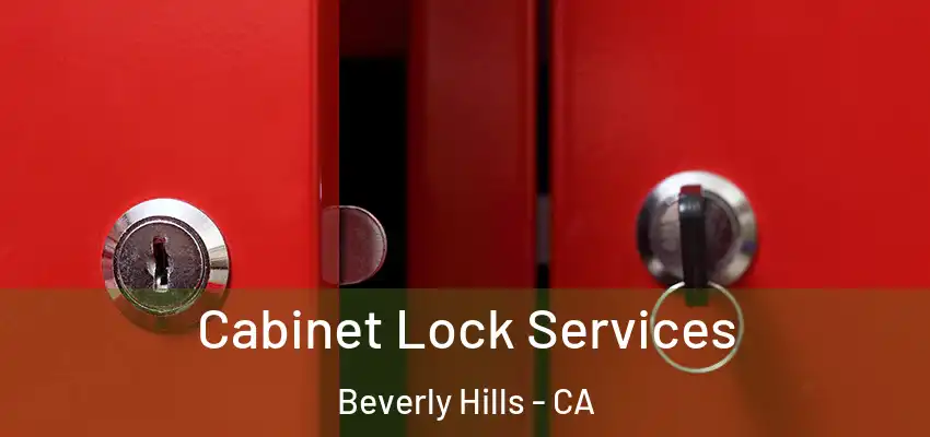  Cabinet Lock Services Beverly Hills - CA