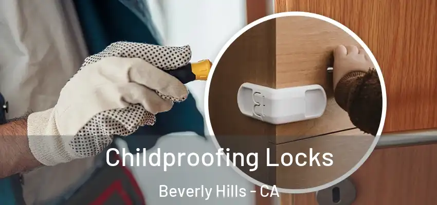  Childproofing Locks Beverly Hills - CA