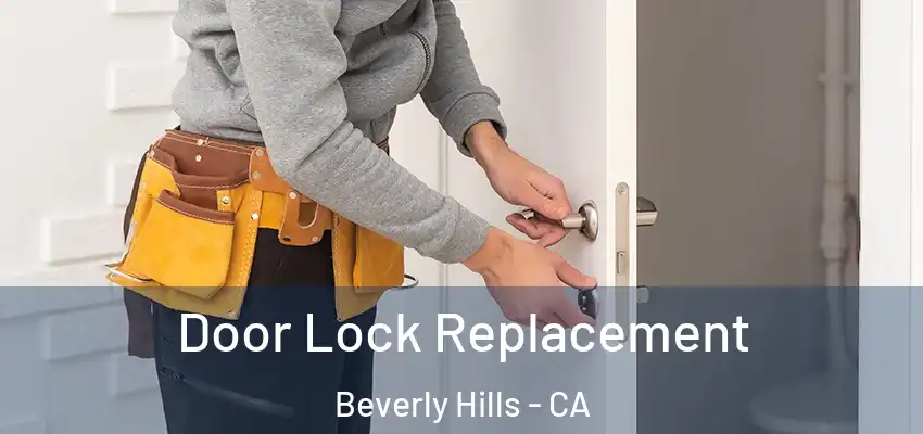  Door Lock Replacement Beverly Hills - CA
