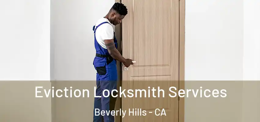  Eviction Locksmith Services Beverly Hills - CA