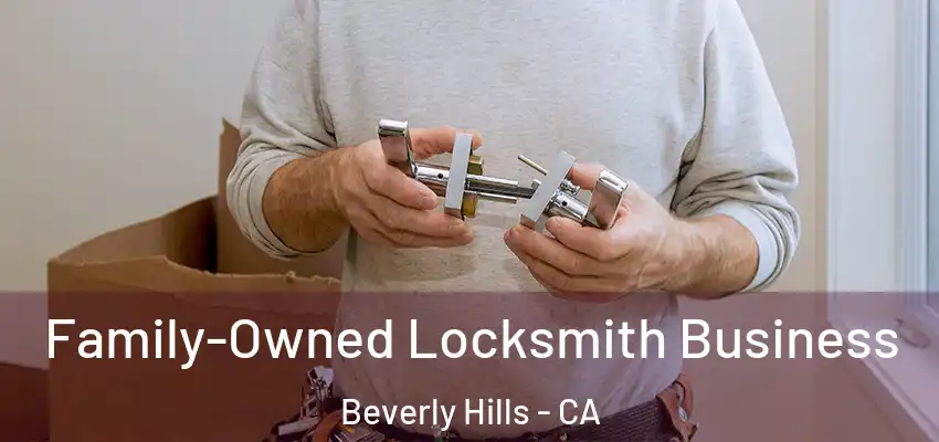  Family-Owned Locksmith Business Beverly Hills - CA