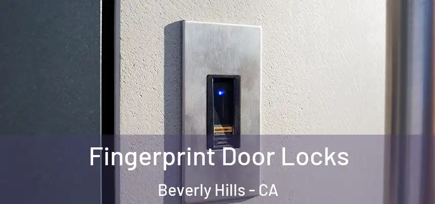 Fingerprint Door Locks Beverly Hills - CA