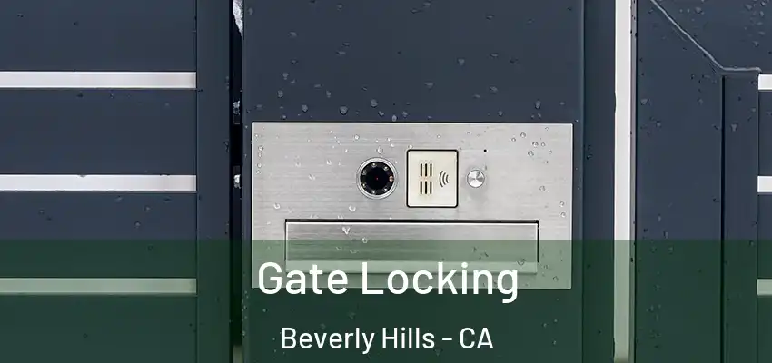 Gate Locking Beverly Hills - CA
