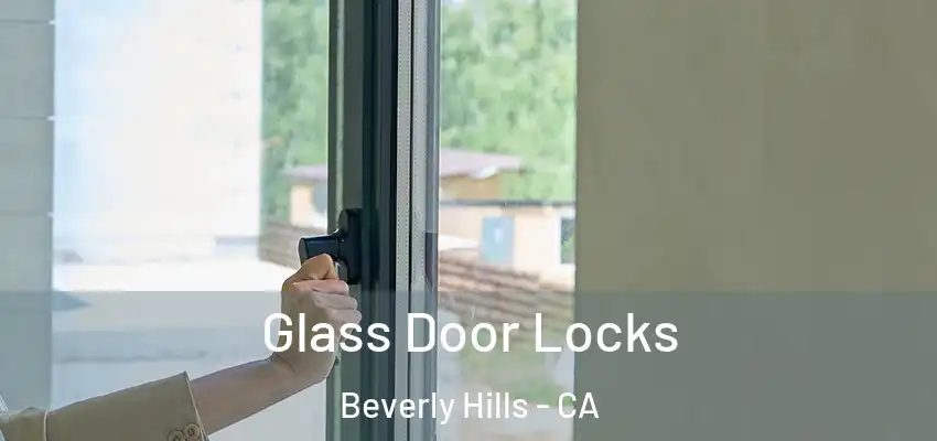  Glass Door Locks Beverly Hills - CA