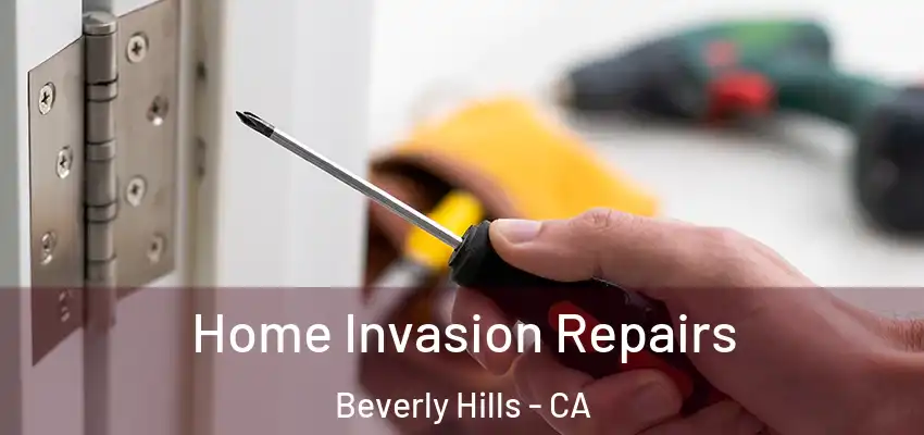  Home Invasion Repairs Beverly Hills - CA