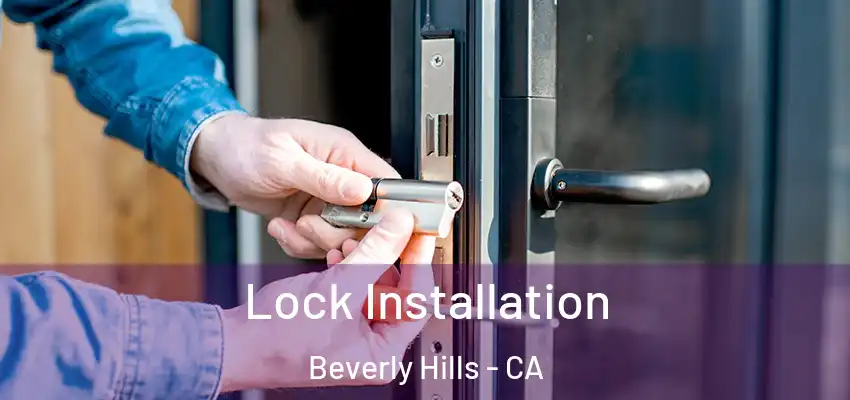  Lock Installation Beverly Hills - CA