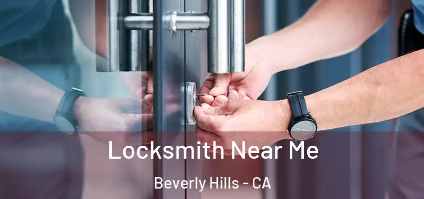  Locksmith Near Me Beverly Hills - CA