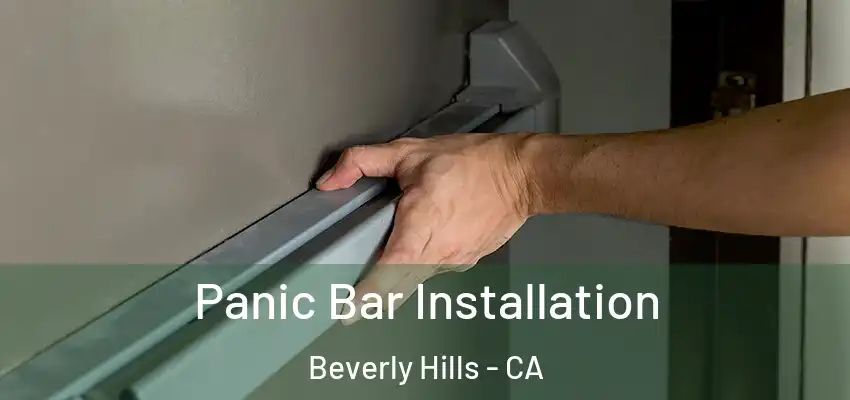  Panic Bar Installation Beverly Hills - CA