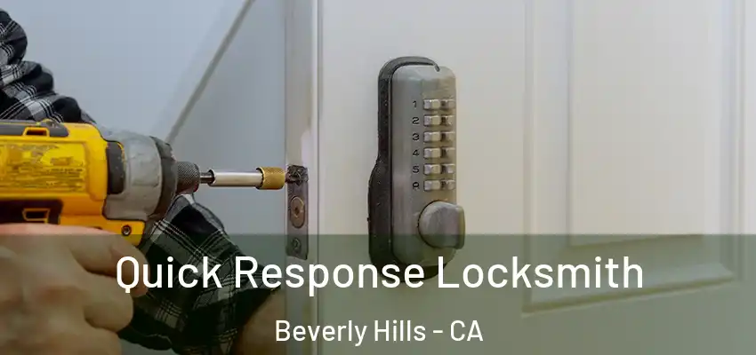  Quick Response Locksmith Beverly Hills - CA
