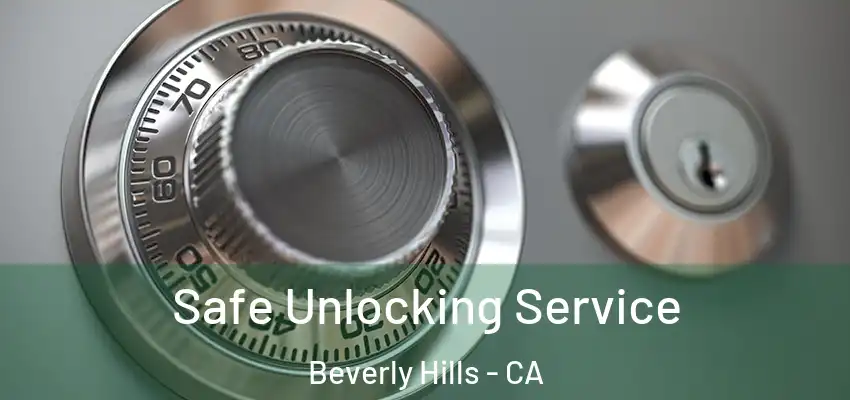  Safe Unlocking Service Beverly Hills - CA